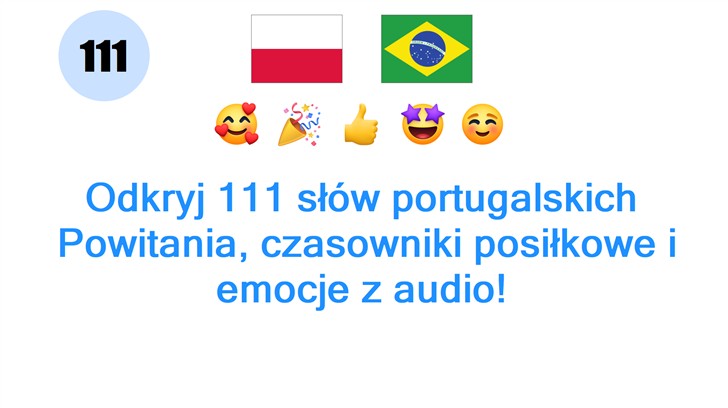 Odkryj 111 słów portugalskich: Powitania, czasowniki posiłkowe i emocje z audio!